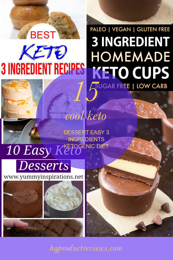 15 Cool Keto Dessert Easy 3 Ingredients Ketogenic Diet Best Product